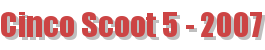 Cinco Scoot 5 - 2007